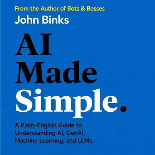 AI Made Simple: A Plain-English Guide to Understanding AI, GenAI, Machine Learning, and LLMs cover
