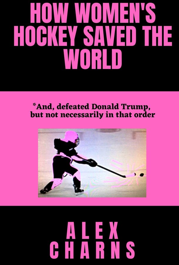 How Women's Hockey Saved The World cover