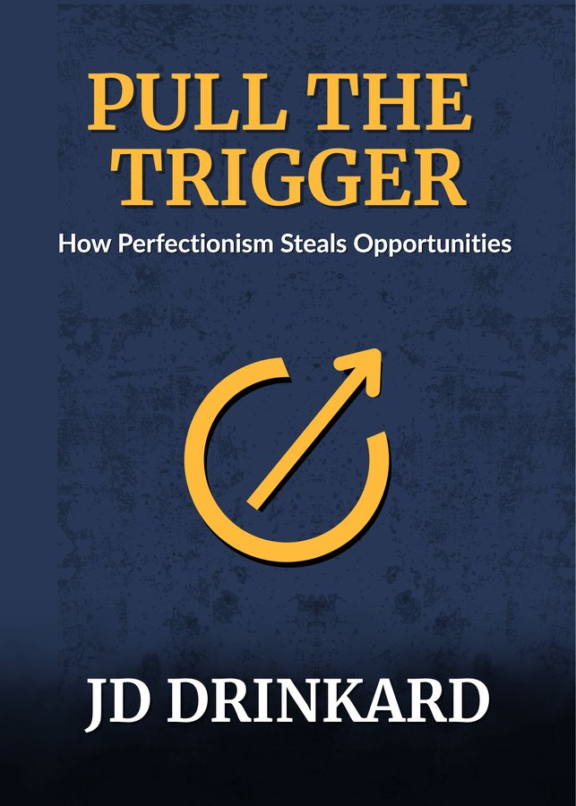 Pull the Trigger: How Perfectionism Steals Opportunities cover