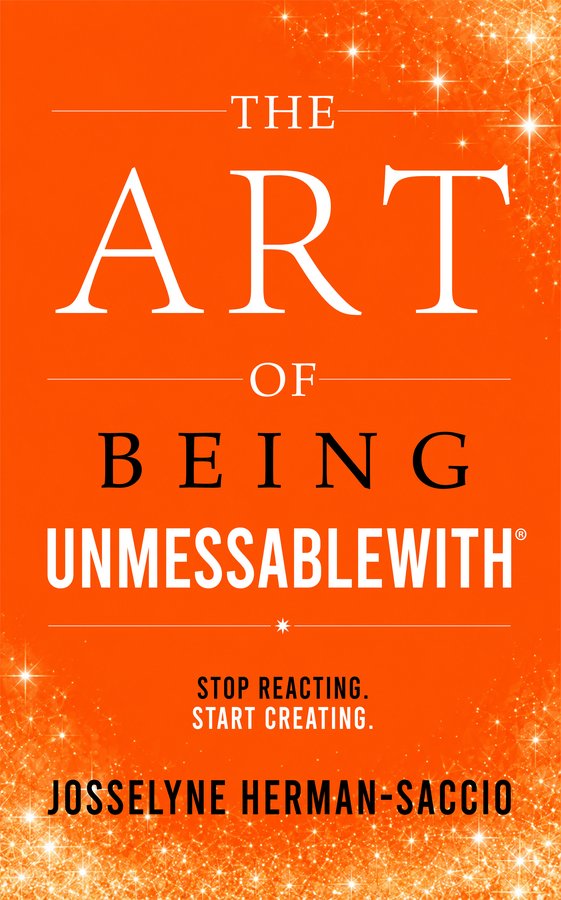 The Art Of Being Unmessablewith: Stop Reacting. Start Creating. cover