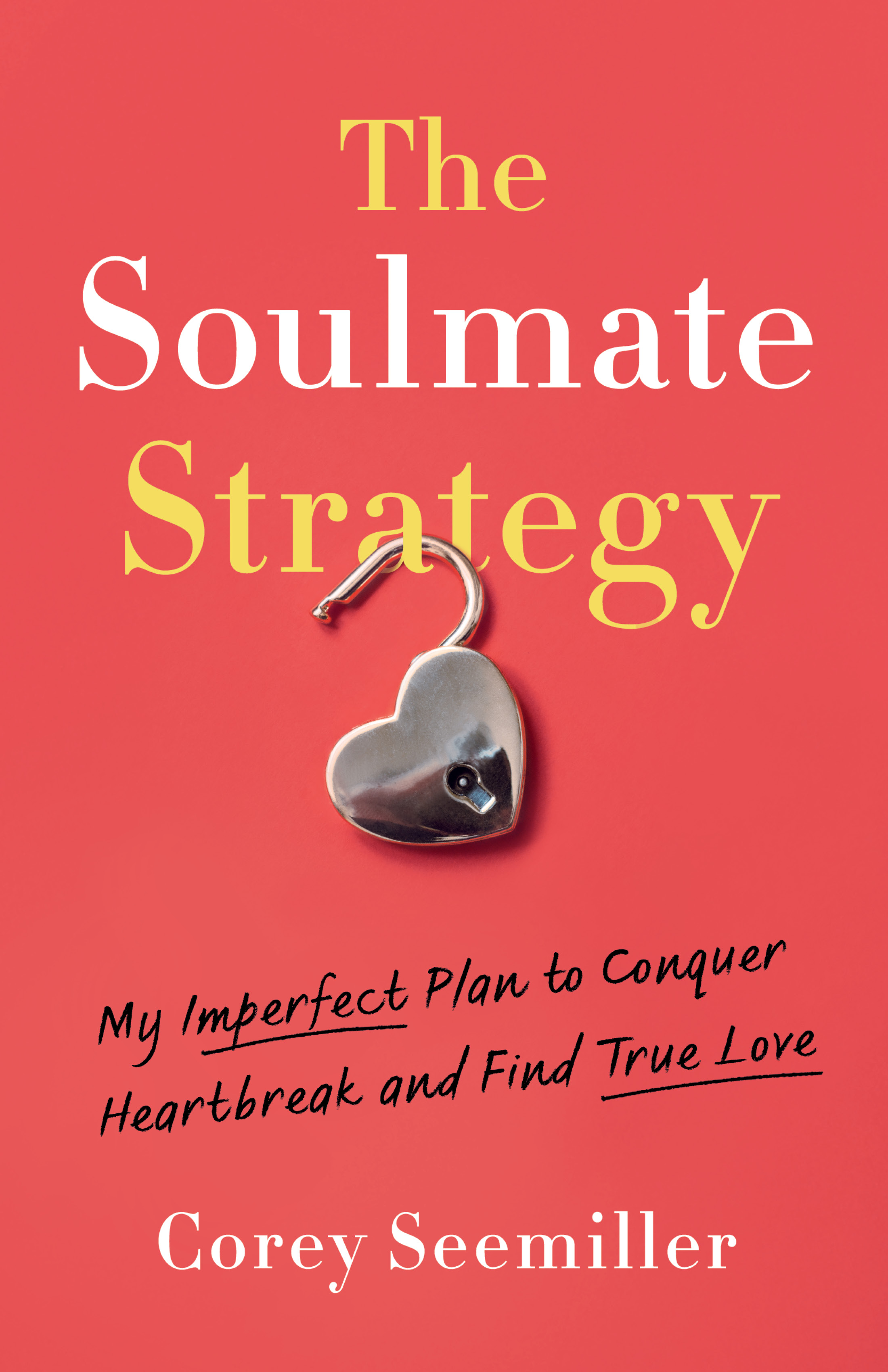 The Soulmate Strategy: My Imperfect Plan to Conquer Heartbreak and Find True Love cover