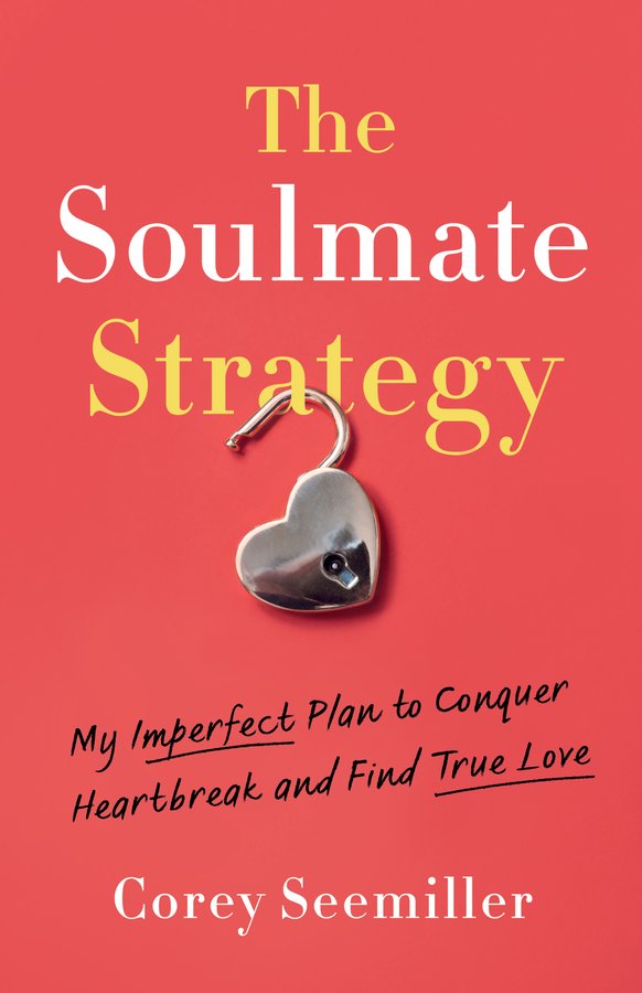 The Soulmate Strategy: My Imperfect Plan to Conquer Heartbreak and Find True Love cover